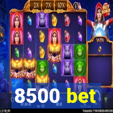 8500 bet